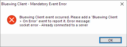 Mandatory event error message box, saying an error has occured, and to please add a Bluewing Client On Error event to report it.